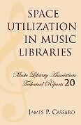 Couverture cartonnée Space Utilization in Music Libraries de James P. Cassaro