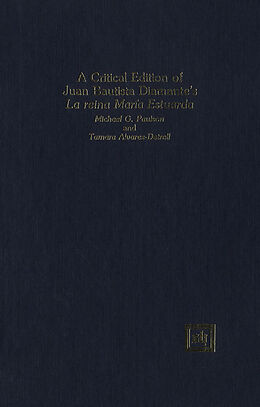 E-Book (pdf) A Critical Edition of Juan Bautista Diamante's La reina María Estuarda von Michael G. Paulson