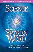 Kartonierter Einband The Science of the Spoken Word von Elizabeth Clare Prophet, Mark L. Prophet