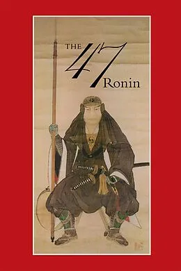 E-Book (epub) 47: The True Story of the Vendetta of the 47 Ronin from Ako von Thomas Harper