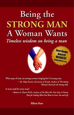 eBook (epub) Being the Strong Man A Woman Wants de Elliott Katz