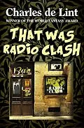 E-Book (epub) That Was Radio Clash von Charles De Lint