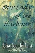 E-Book (epub) Our Lady of the Harbour von Charles De Lint