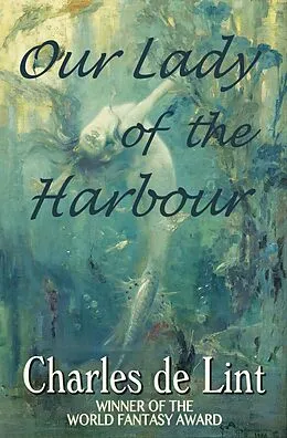 E-Book (epub) Our Lady of the Harbour von Charles De Lint