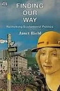 Kartonierter Einband Finding Our Way - Rethinking Ecofeminist Politics von Janel Biehl, Janet Biehl