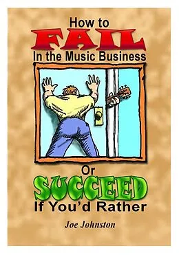 E-Book (epub) How to Fail in the Music Business: Or Succeed If You'd Rather von Joe Johnston