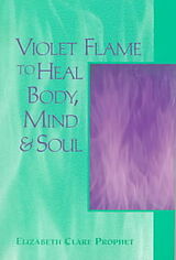 Couverture cartonnée Violet Flame to Heal Body, Mind and Soul de Elizabeth Clare (Elizabeth Clare Prophet) Prophet