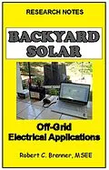 E-Book (epub) Backyard Solar: Off-Grid Electrical Applications von Robert C. Brenner
