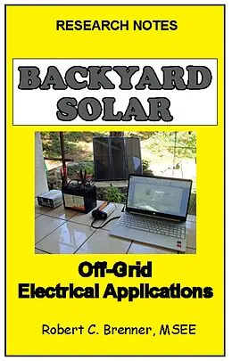 E-Book (epub) Backyard Solar: Off-Grid Electrical Applications von Robert C. Brenner