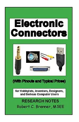 E-Book (epub) Electronic Connectors: With Pinouts and Typical Prices von Robert C. Brenner