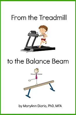 E-Book (epub) From the Treadmill to the Balance Beam: Biblical Principles for Achieving Balance in Life von MaryAnn Diorio