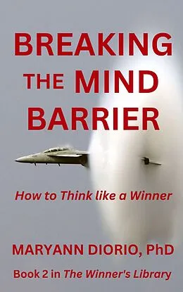 E-Book (epub) Breaking the Mind Barrier: How to Think like a Winner (The Winner's Library) von Maryann Diorio