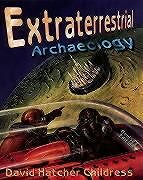 Couverture cartonnée Extraterrestrial Archaeology de David Hatcher Childress