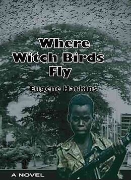 Kartonierter Einband Where Witch Birds Fly von Eugene Harkins