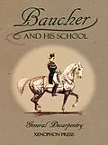 E-Book (epub) Baucher and His School von Albert-Eugene Edouard Decarpentry