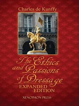 E-Book (epub) The Ethics and Passions of Dressage, Expanded Edition von Charles De Kunffy