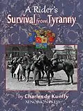 E-Book (epub) A Rider's Survival from Tyranny von Charles De Kunffy