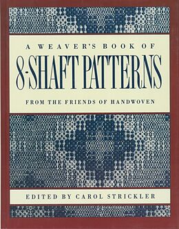 Broché A Weaver's Book of 8-Shaft Patterns de Carol Strickler