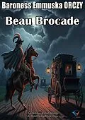 E-Book (epub) Beau Brocade von Baroness Emmuska ORCZY