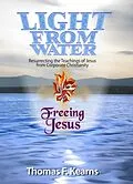 E-Book (epub) Light From Water Freeing Jesus von Thomas F Kearns