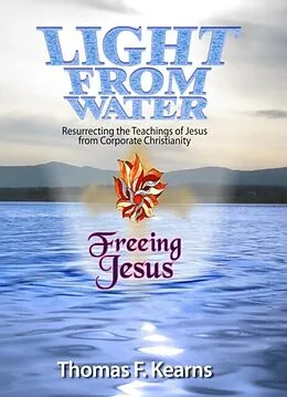 E-Book (epub) Light From Water Freeing Jesus von Thomas F Kearns