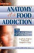 Couverture cartonnée Anatomy of a Food Addiction de M.A., Anne Katherine