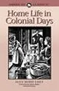 Kartonierter Einband (Kt) Home Life in Colonial Days von Alice Morse Earle