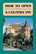 Kartonierter Einband How to Open (and Successfully Operate) a Country Inn (Revised) von C Vincent Shortt