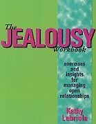 Kartonierter Einband The Jealousy Workbook: Exercises and Insights for Managing Open Relationships von Kathy Labriola