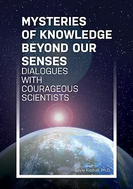 E-Book (epub) Mysteries of Knowledge Beyond Our Senses von Ph. D. Gayle Kimball, M. A. David Lorimer, Robert and Suzanne Mays