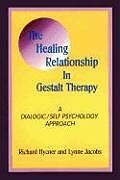 Couverture cartonnée The Healing Relationship in Gestalt Therapy: A Dialogic de Richard Hycner, Lynne Jacobs