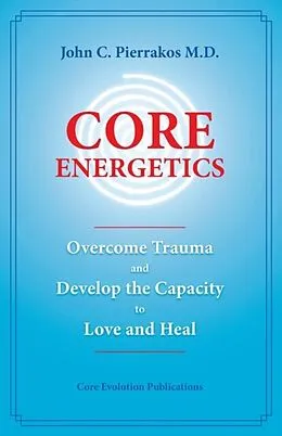 E-Book (epub) Core Energetics von John Pierrakos