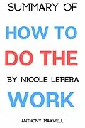 E-Book (epub) Summary Of How to Do the Work von Anthony Maxwell