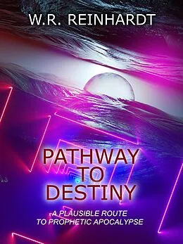 E-Book (epub) Pathway to Destiny von W. R. Reinhardt