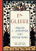 Fester Einband En Guerre: French Illustrators and World War I von Neil Harris, Teri J. Edelstein