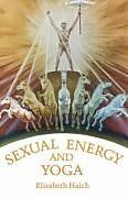 Kartonierter Einband Sexual Energy and Yoga von Elisabeth Haich