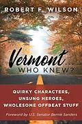 E-Book (epub) Vermont . . . Who Knew? von Robert F. Wilson