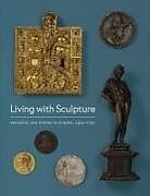 Couverture cartonnée Living with Sculpture de Ashley B. Offill, Elizabeth Rice Mattison