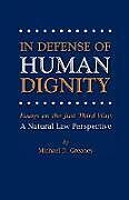 Couverture cartonnée In Defense of Human Dignity de Michael D Greaney