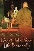 Kartonierter Einband Don't Take Your Life Personally von Ajahn Sumedho