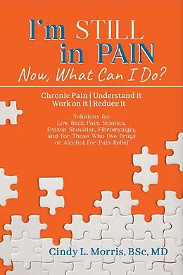 E-Book (epub) I'm Still in Pain - Now, What Can I Do? von Cindy L. Morris BSc