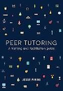 Kartonierter Einband Peer Tutoring: A Training and Facilitation Guide von Jesse Pirini