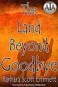 E-Book (epub) Land Beyond Goodbye von Barbara Scott Emmett