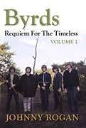 Livre Relié Byrds: Requiem for the Timeless: Volume 1 de Johnny Rogan