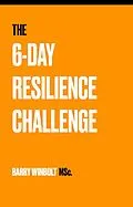 E-Book (epub) The 6-Day Resilience Challenge von Barry Winbolt