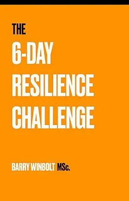 E-Book (epub) The 6-Day Resilience Challenge von Barry Winbolt