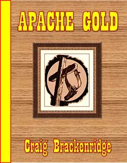 E-Book (epub) Apache Gold von Craig Brackenridge