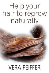 eBook (epub) Help Your Hair To Regrow Naturally de Vera Peiffer