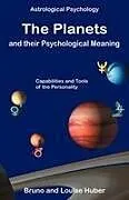 Kartonierter Einband The Planets and Their Psychological Meaning von Bruno Huber, Louise Huber