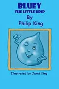 E-Book (epub) Bluey the Little Drip von Philip King